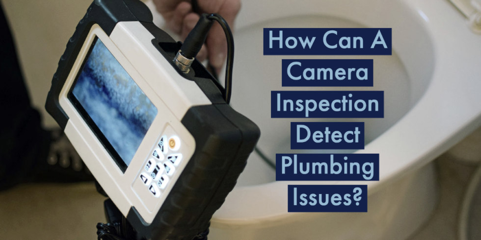 How Can A Camera Inspection Detect Plumbing Issues? | Pickerington ...